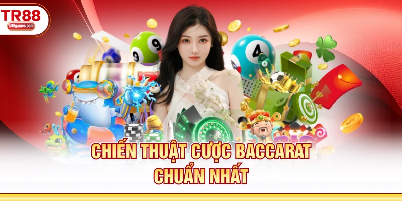 Chiến thuật cược Baccarat chuẩn nhất