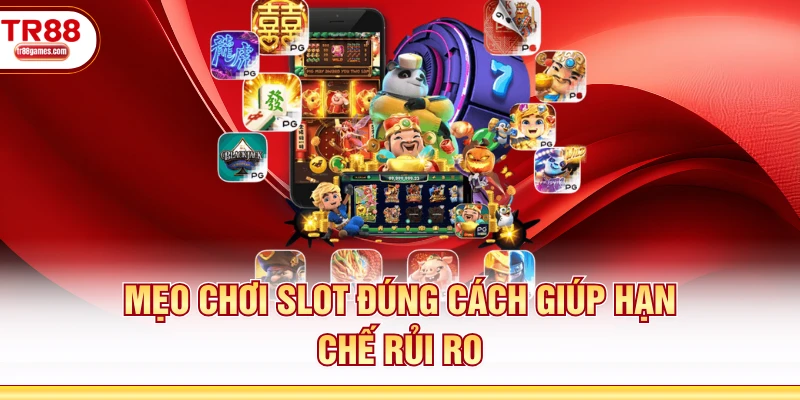 Mẹo chơi slot đúng cách giúp hạn chế rủi ro
